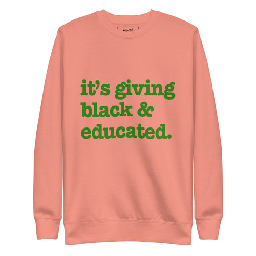 It's Giving Black & Educated Unisex Premium Sweatshirt - Green Writing