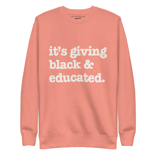 It's Giving Black & Educated Unisex Premium Sweatshirt - White Writing