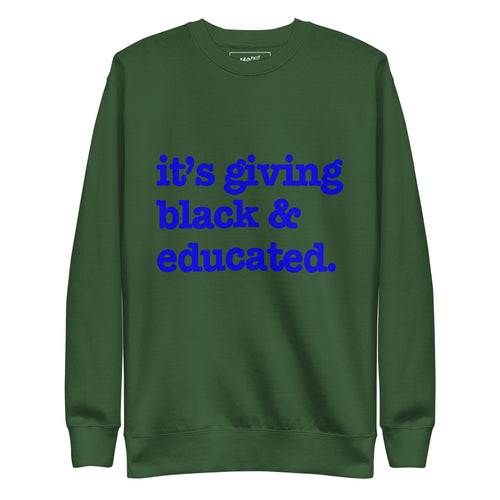 It's Giving Black & Educated Unisex Premium Sweatshirt - Blue Writing