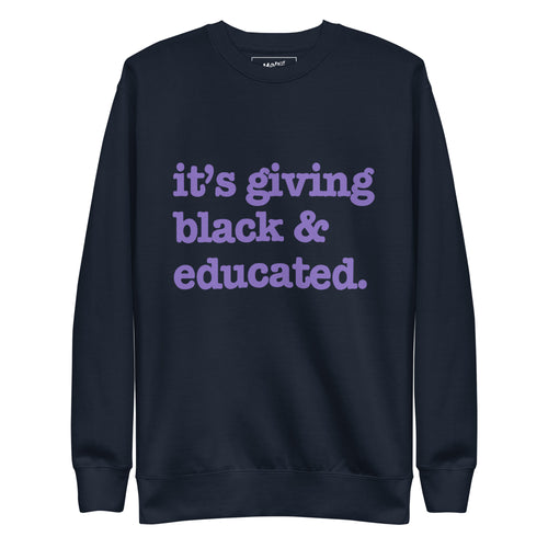 It's Giving Black & Educated Unisex Premium Sweatshirt - Purple Writing