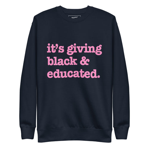 It's Giving Black & Educated Unisex Premium Sweatshirt - Pink Writing