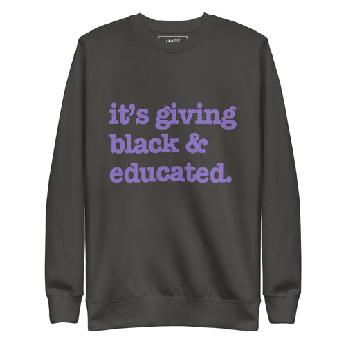 It's Giving Black & Educated Unisex Premium Sweatshirt - Purple Writing