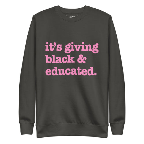 It's Giving Black & Educated Unisex Premium Sweatshirt - Pink Writing
