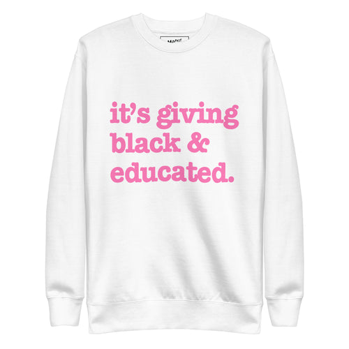 It's Giving Black & Educated Unisex Premium Sweatshirt - Pink Writing
