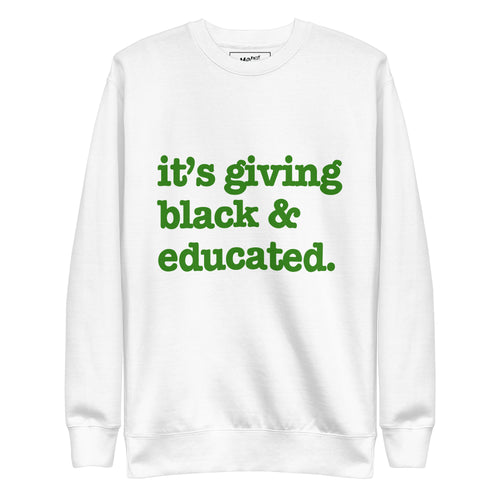 It's Giving Black & Educated Unisex Premium Sweatshirt - Green Writing