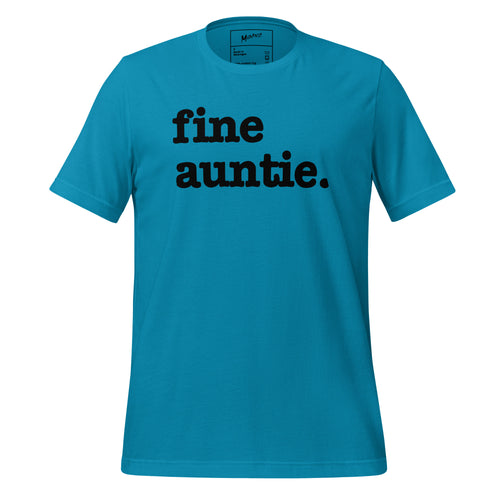 Fine Auntie Unisex T-Shirt - Black Writing