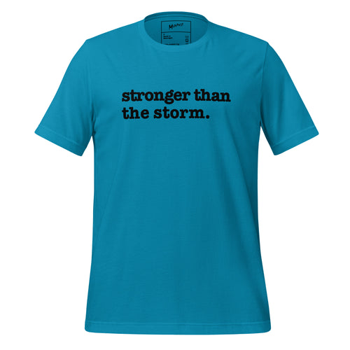Stronger Than The Storm Unisex T-Shirt- Black Writing