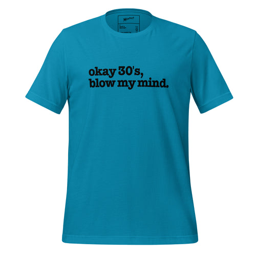 Okay 30's Blow My Mind Unisex T-Shirt - Black Writing
