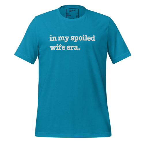 In My Spoiled Wife Era Unisex T-Shirt - White Writing