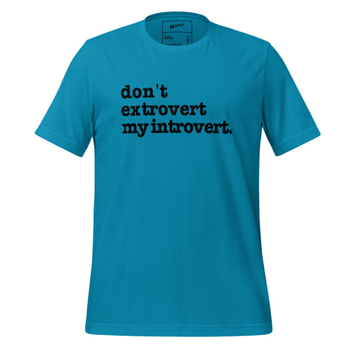 Don't Extrovert My Introvert Unisex T-Shirt - Black Writing