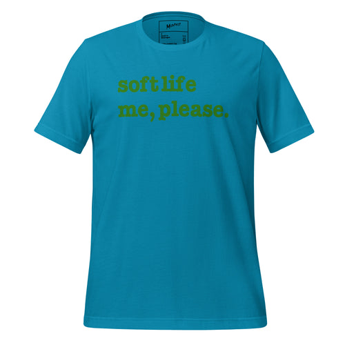Soft Life Me Please Unisex T-Shirt - Green Writing