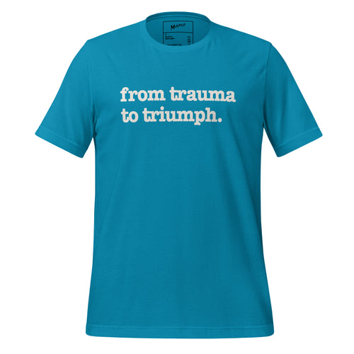 From Trauma To Triumph Unisex T-Shirt - White Writing