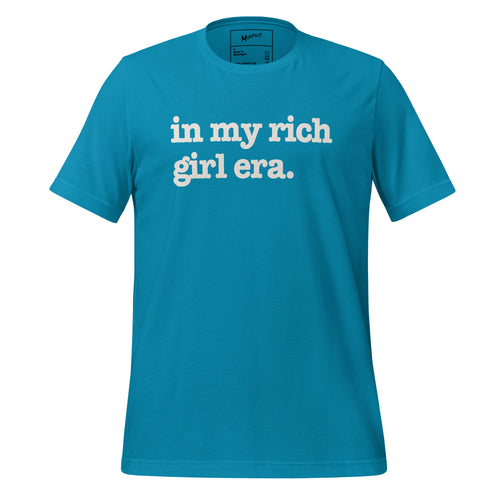 In My Rich Girl Era Unisex T-Shirt - White Writing
