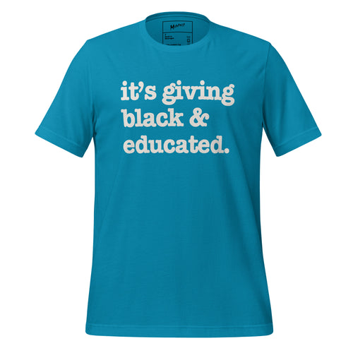 It's Giving Black & Educated Unisex T-Shirt - White Writing
