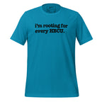 I'm Rooting For Every HBCU Unisex T-Shirt - Black Writing