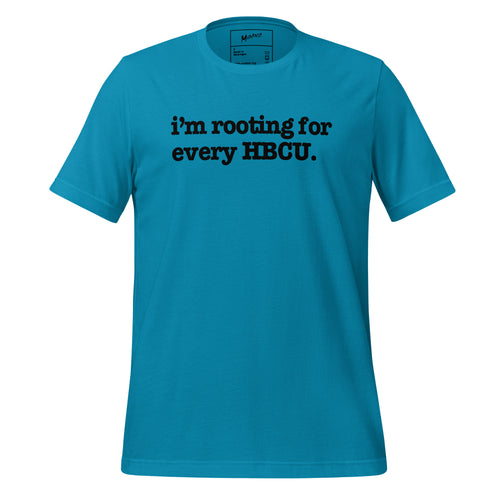 I'm Rooting For Every HBCU Unisex T-Shirt - Black Writing