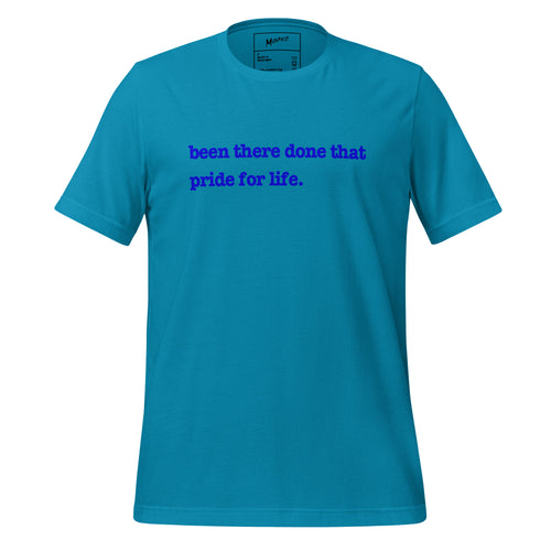 Been There, Done That Pride For Life Unisex T-Shirt - Blue Writing