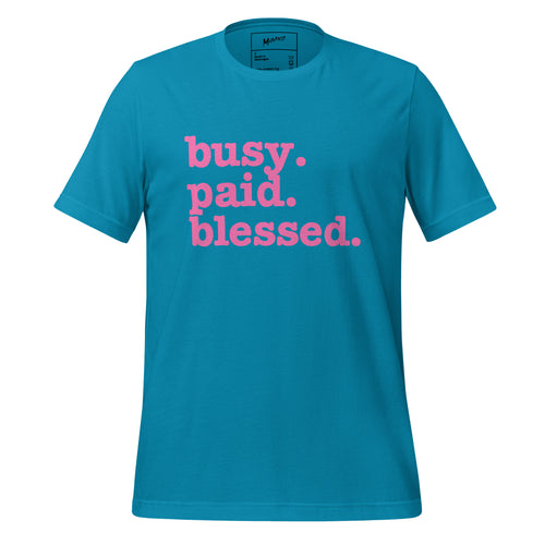 Busy. Paid. Blessed Unisex T-Shirt - Pink Writing