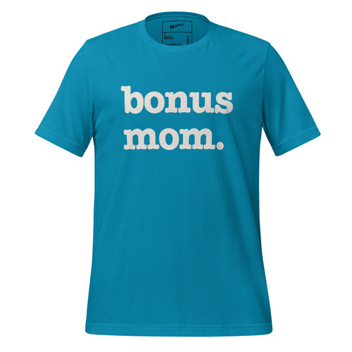 Bonus Mom Unisex T-Shirt - White Writing