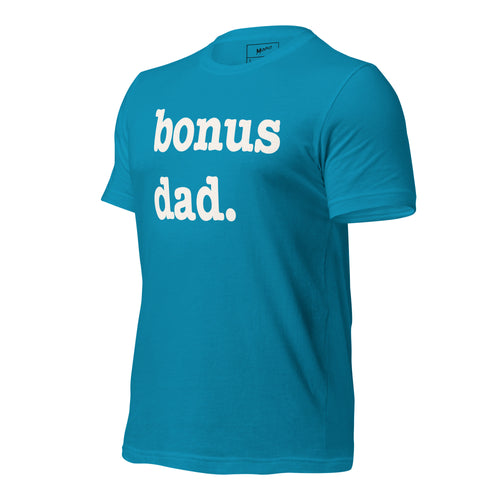 Bonus Dad Unisex T-Shirt - White Writing