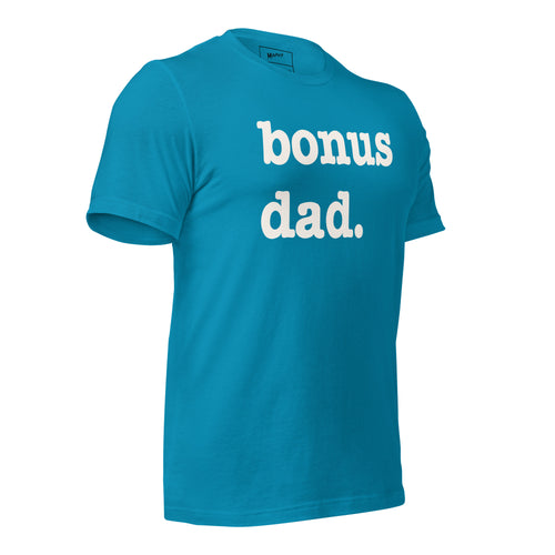 Bonus Dad Unisex T-Shirt - White Writing