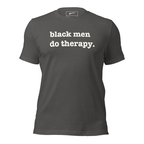 Black Men Do Therapy Unisex T-Shirt - White Writing