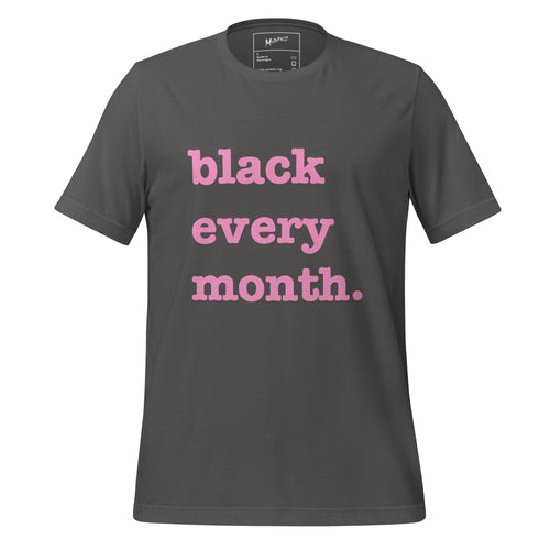 Black Every Month Unisex T-Shirt - Pink Writing