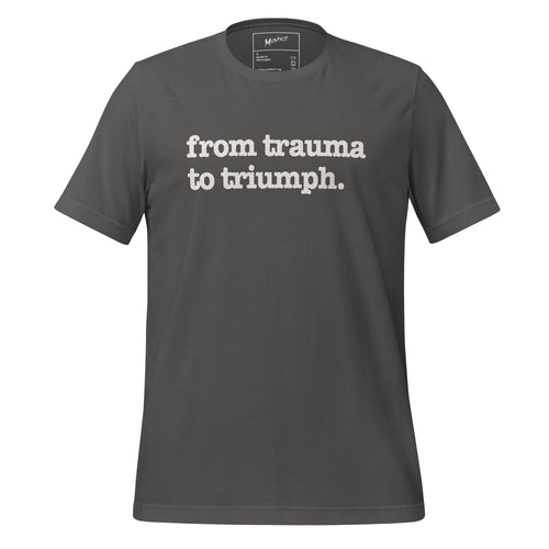 From Trauma To Triumph Unisex T-Shirt - White Writing