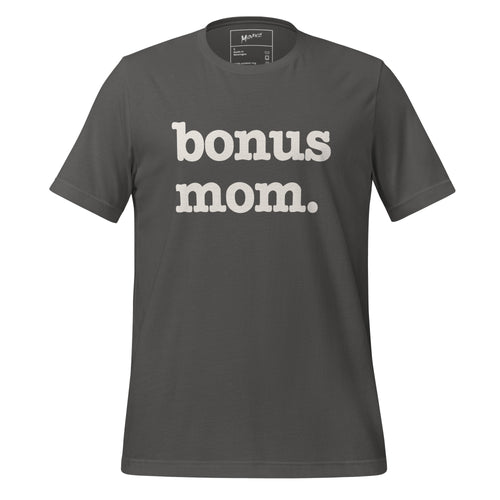 Bonus Mom Unisex T-Shirt - White Writing