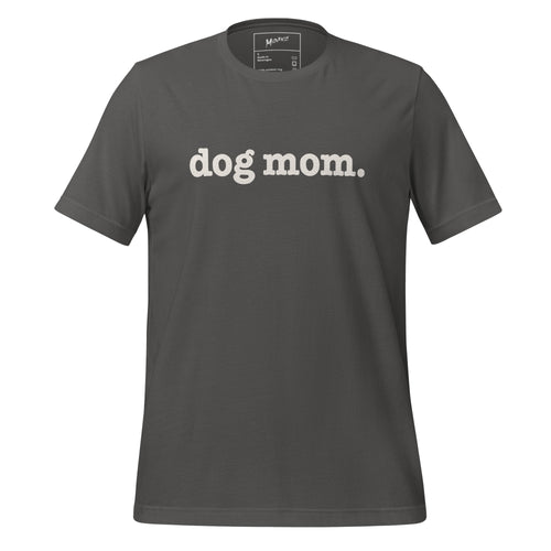 Dog Mom Unisex T-Shirt - White Writing