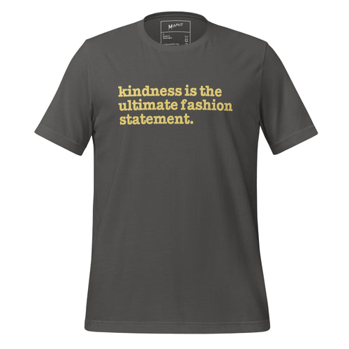 Kindness Is The Ultimate Fashion Statement Unisex T-Shirt - Yellow Writing