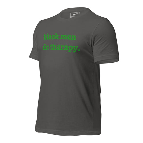 Black Men Do Therapy Unisex T-Shirt - Green Writing