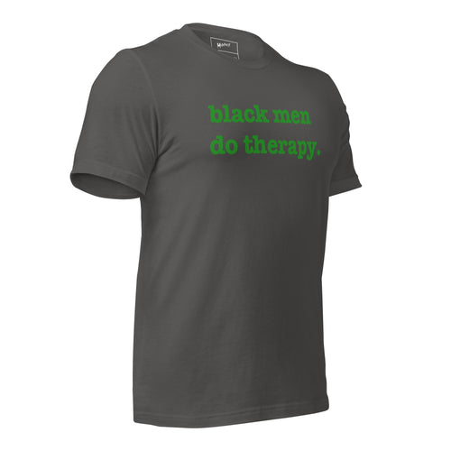 Black Men Do Therapy Unisex T-Shirt - Green Writing