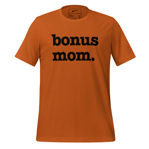 Bonus Mom Unisex T - Black Writing