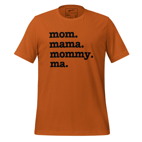 Mom, Mama, Mommy, Ma Unisex T-Shirt - Black Writing