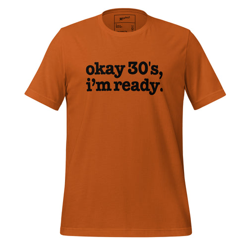 Okay 30's I'm Ready Unisex T-Shirt - Black Writing