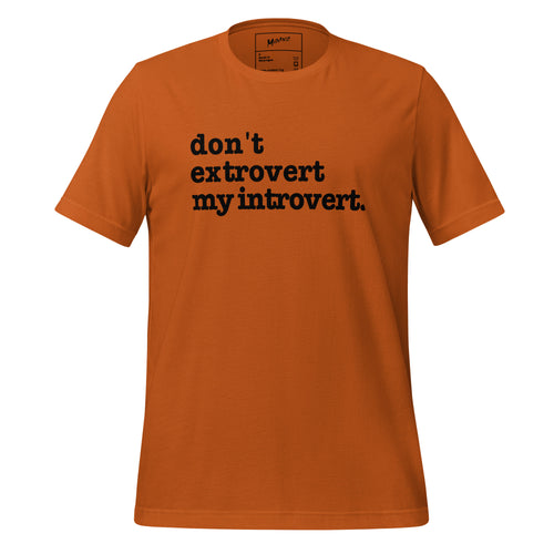 Don't Extrovert My Introvert Unisex T-Shirt - Black Writing