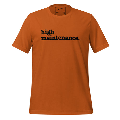 High Maintenance Unisex T-Shirt - Black Writing