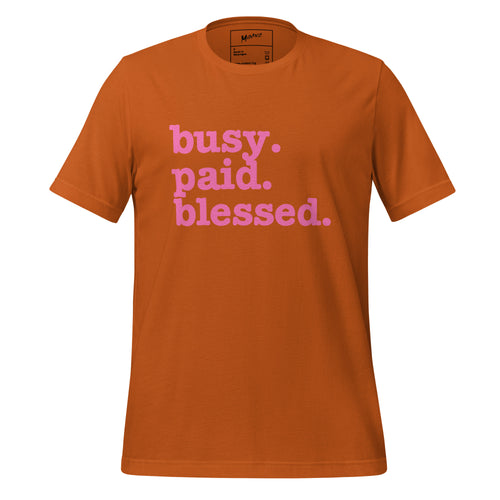 Busy. Paid. Blessed Unisex T-Shirt - Pink Writing