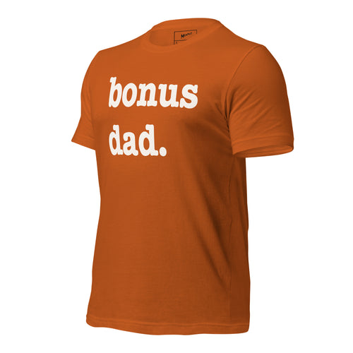 Bonus Dad Unisex T-Shirt - White Writing
