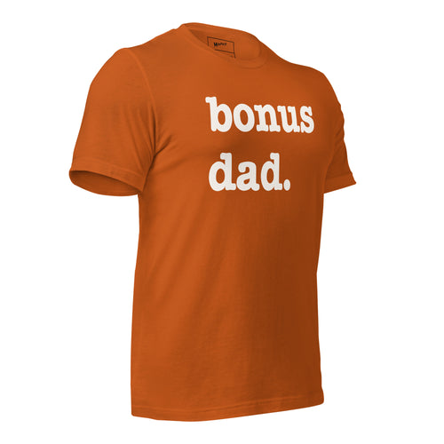 Bonus Dad Unisex T-Shirt - White Writing