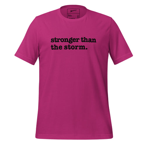 Stronger Than The Storm Unisex T-Shirt- Black Writing