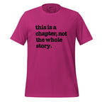 This Is A Chapter, Not The Whole Story Unisex T-Shirt - Black Writing