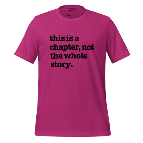 This Is A Chapter, Not The Whole Story Unisex T-Shirt - Black Writing