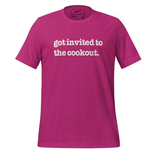 Got Invited To The Cookout Unisex T-Shirt - White Writing
