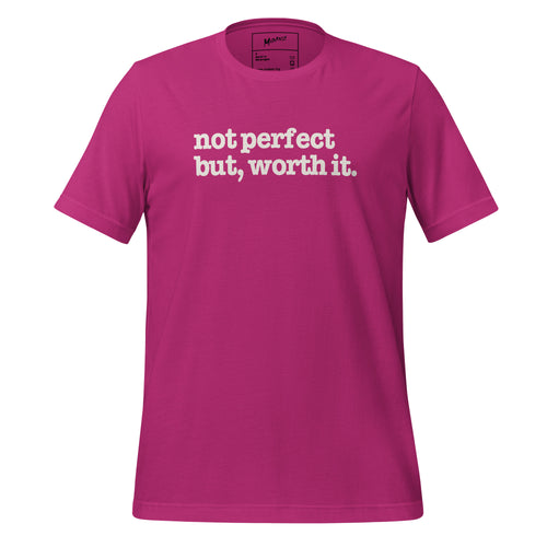 Not Perfect But Worth It Unisex T-Shirt - White Writing