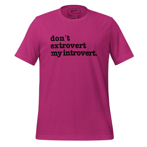 Don't Extrovert My Introvert Unisex T-Shirt - Black Writing