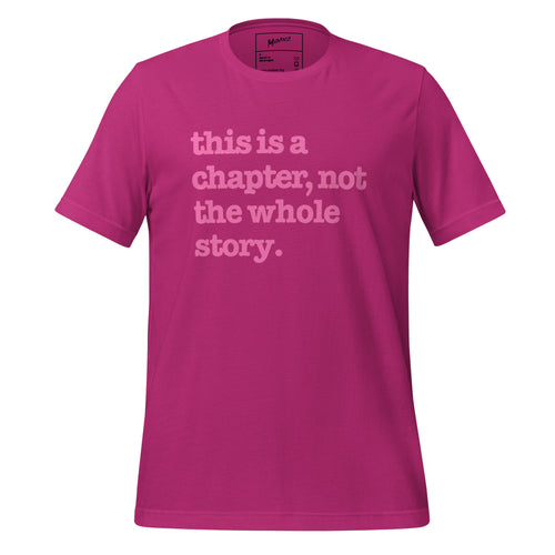 This Is A Chapter, Not The Whole Story Unisex T-Shirt - Pink Writing