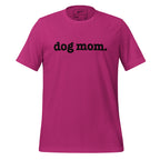Dog Mom Unisex T-Shirt - Black Writing