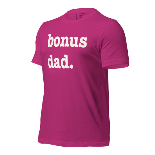 Bonus Dad Unisex T-Shirt - White Writing
